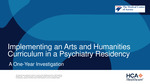 Implementing an Arts and Humanities Curriculum in a Psychiatry Residency: A One-Year Investigation by Christopher Rogers, Briana Tillman, Matthew Adamson, and Christine Wahlmeier