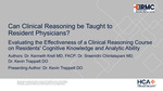 Can Clinical Reasoning be Taught to Resident Physicians? Evaluating the Effectiveness of a Clinical Reasoning Course on Residents' Cognitive Knowledge and Analytic Ability by Kenneth Krell, Sreenidhi Chintalapani, and Kevin Trappett