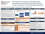 Retrospective Evaluation of Weight Based Heparin Protocol in Morbidly Obese Patients for the Treatment of Venus Thromboembolism by Parth J. Patel, Brady McMahon, and Christina Yang