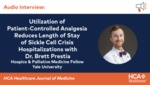 Utilization of Patient-Controlled Analgesia Reduces Length of Stay of Sickle Cell Crisis Hospitalizations with Dr. Brett Prestia by Brett Prestia and HCA Healthcare