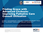 Finding Grace with Advanced Cirrhosis: Improving Palliative Care Consult Utilization by Saud Khan, Samuel Kwiatkowski, Anjali Lukose, Amanda Rivera Miranda, Priscilla Phan, and Amar Mandalia