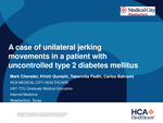A Case of Unilateral Jerking Movements in a Patient with Uncontrolled Type 2 Diabetes Mellitus by Mark Cheneler, Tapannita Padhi, Khizir Qureshi, and Carlos Bahrami