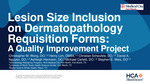 Lesion Size Inclusion on Dermatopathology Requisition Forms: a Quality Improvement Project by Christopher M. Wong, Henry Lim, Christian Scheufele, Daniel A. Nguyen, Ashleigh E. Hermann, Michael Carletti, and Stephen Weis