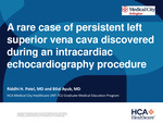 A Rare Case of Persistent Left Superior Vena Cava Discovered During an Intracardiac Echocardiography Procedure by Riddhi H. Patel and Bilal Ayub