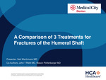 Comparison of 3 Treatments for Fractures of the Humeral Shaft by Neil Werthmann, Mason Poffenbarger, and John Riehl