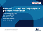 Case Report: Streptococcus Gallolyticus Prosthetic Joint Infection by Jeffrey Dickerson, Liza Salloum, Amaan Sheikh, Madhukanth Reddy, and Bryan Youree