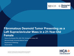 Fibromatous Desmoid Tumor Presenting as a Left Supraclavicular Mass in a 21-Year-Old Female by Robson De Macedo Filho and Christopher Hulsey