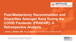 Post-Mastectomy Resconstruction and Disparities Amongst Race During the COVID Pandemic (PRADAR): A Retrospective Analysis